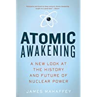 Atomic Awakening: A New Look At The History And Future Of Nuclear Power